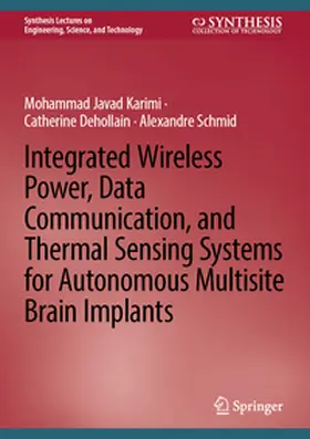 Karimi / Dehollain / Schmid |  Integrated Wireless Power, Data Communication, and Thermal Sensing Systems for Autonomous Multisite Brain Implants | eBook | Sack Fachmedien