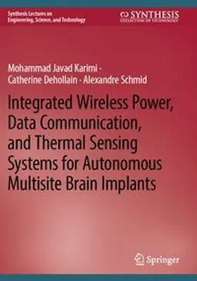 Karimi / Dehollain / Schmid |  Integrated Wireless Power, Data Communication, and Thermal Sensing Systems for Autonomous Multisite Brain Implants | Buch |  Sack Fachmedien