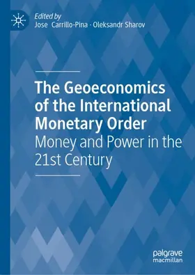 Carrillo-Pina / Sharov |  The Geoeconomics of the International Monetary Order | Buch |  Sack Fachmedien