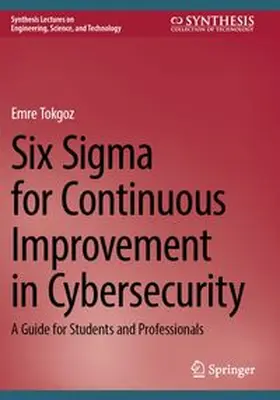 Tokgoz | Six Sigma for Continuous Improvement in Cybersecurity | Buch | 978-3-031-91032-6 | www.sack.de