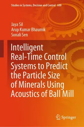 Sil / Sen / Bhaumik |  Intelligent Real-Time Control Systems to Predict the Particle Size of Minerals Using Acoustics of Ball Mill | Buch |  Sack Fachmedien