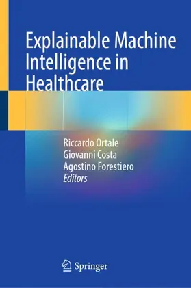 Ortale / Costa / Forestiero |  Explainable Machine Intelligence in Healthcare | Buch |  Sack Fachmedien