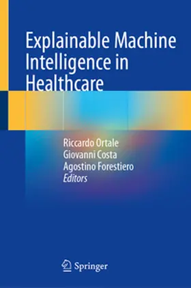 Ortale / Costa / Forestiero |  Explainable Machine Intelligence in Healthcare | eBook | Sack Fachmedien