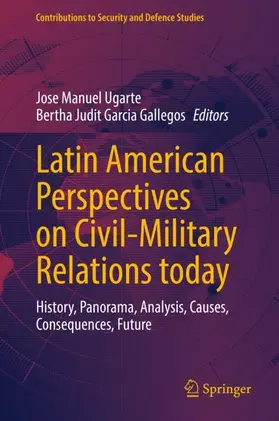 Ugarte / Garcia Gallegos |  Latin American Perspectives on Civil-Military Relations today | Buch |  Sack Fachmedien