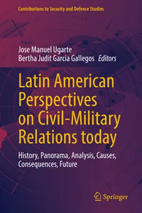 Ugarte / Garcia Gallegos |  Latin American Perspectives on Civil-Military Relations today | eBook | Sack Fachmedien
