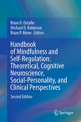 Ostafin / Robinson / Meier |  Handbook of Mindfulness and Self-Regulation: Theoretical, Cognitive Neuroscience, Social-Personality, and Clinical Perspectives | eBook | Sack Fachmedien