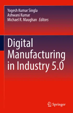 Kumar Singla / Kumar / Maughan |  Digital Manufacturing in Industry 5.0 | eBook | Sack Fachmedien