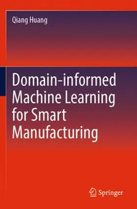 Huang |  Domain-informed Machine Learning for Smart Manufacturing | Buch |  Sack Fachmedien