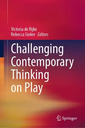 de Rijke / Sinker |  Challenging Contemporary Thinking on Play | Buch |  Sack Fachmedien