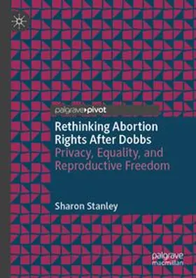 Stanley |  Rethinking Abortion Rights After Dobbs | Buch |  Sack Fachmedien