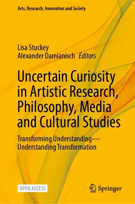 Stuckey / Damianisch |  Uncertain Curiosity in Artistic Research, Philosophy, Media and Cultural Studies | Buch |  Sack Fachmedien