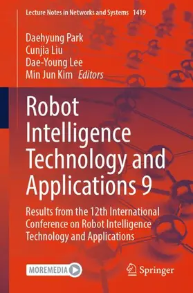 Park / Liu / Lee |  Robot Intelligence Technology and Applications 9 | Buch |  Sack Fachmedien