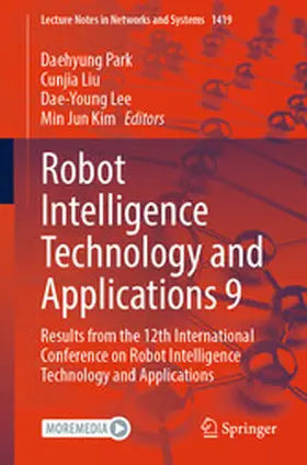Park / Liu / Lee |  Robot Intelligence Technology and Applications 9 | eBook | Sack Fachmedien