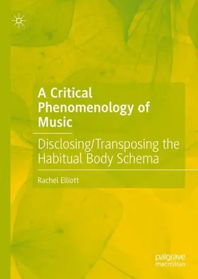 Elliott |  A Critical Phenomenology of Music | Buch |  Sack Fachmedien