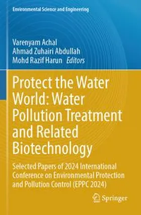 Achal / Abdullah / Razif Harun |  Protect the Water World: Water Pollution Treatment and Related Biotechnology | Buch |  Sack Fachmedien