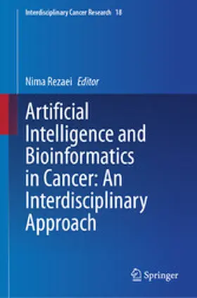 Rezaei |  Artificial Intelligence and Bioinformatics in Cancer: An Interdisciplinary Approach | eBook | Sack Fachmedien
