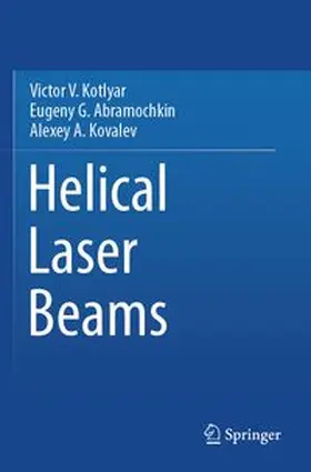 Kotlyar / Abramochkin / Kovalev |  Helical Laser Beams | Buch |  Sack Fachmedien