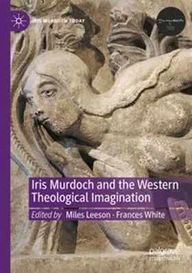 Leeson / White | Iris Murdoch and the Western Theological Imagination | Buch | 978-3-031-92263-3 | www.sack.de