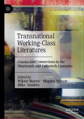 Marzec / Nilsson / Sanders |  Transnational Working-Class Literatures | Buch |  Sack Fachmedien