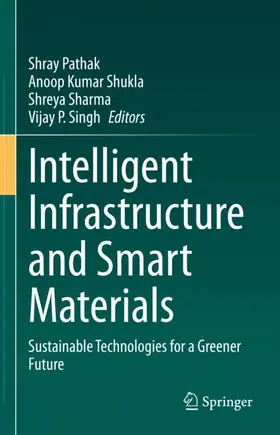 Pathak / Shukla / Sharma |  Intelligent Infrastructure and Smart Materials | Buch |  Sack Fachmedien