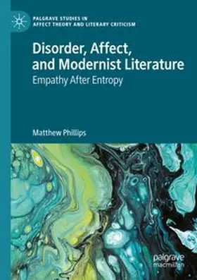 Phillips |  Disorder, Affect, and Modernist Literature | Buch |  Sack Fachmedien