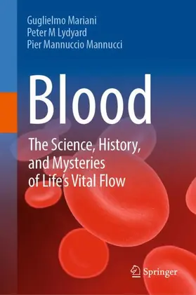 Mariani / Lydyard / Mannucci |  Blood: The Science, History, and Mysteries of Life's Vital Flow | Buch |  Sack Fachmedien