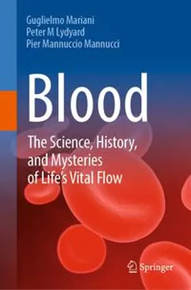 Mariani / Lydyard / Mannucci |  Blood: The Science, History, and Mysteries of Life's Vital Flow | eBook | Sack Fachmedien