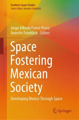 Ferrer Pérez / Froehlich |  Space Fostering Mexican Society | Buch |  Sack Fachmedien