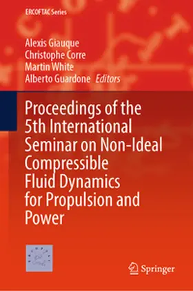 Giauque / Corre / White |  Proceedings of the 5th International Seminar on Non-Ideal Compressible Fluid Dynamics for Propulsion and Power | eBook | Sack Fachmedien