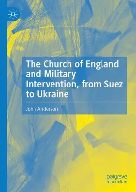 Anderson |  The Church of England and Military Intervention, from Suez to Ukraine | Buch |  Sack Fachmedien