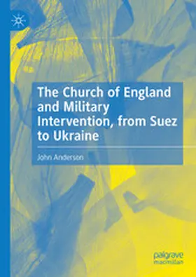 Anderson |  The Church of England and Military Intervention, from Suez to Ukraine | eBook | Sack Fachmedien
