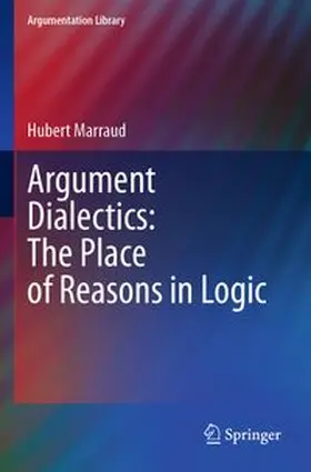 Marraud |  Argument Dialectics: The Place of Reasons in Logic | Buch |  Sack Fachmedien