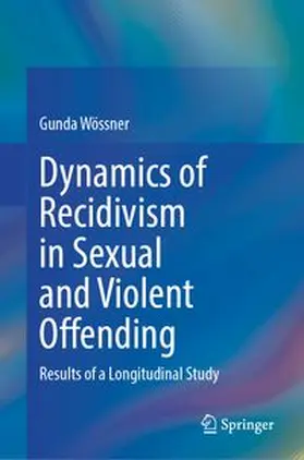 Wössner | Dynamics of Recidivism in Sexual and Violent Offending | E-Book | www.sack.de