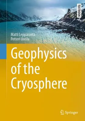 Leppäranta / Uotila |  Geophysics of the Cryosphere | Buch |  Sack Fachmedien