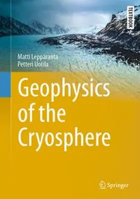 Leppäranta / Uotila | Geophysics of the Cryosphere | E-Book | www.sack.de