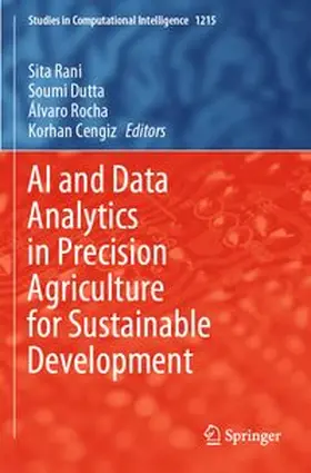 Rani / Dutta / Rocha |  AI and Data Analytics in Precision Agriculture for Sustainable Development | Buch |  Sack Fachmedien