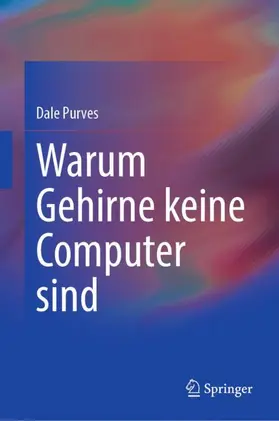 Purves |  Warum Gehirne keine Computer sind | Buch |  Sack Fachmedien