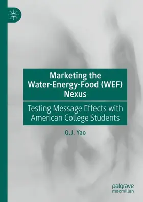 Yao |  Marketing the Water-Energy-Food (WEF) Nexus | Buch |  Sack Fachmedien