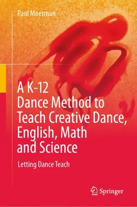 Moerman |  A K-12 Dance Method to Teach Creative Dance, English, Math and Science | Buch |  Sack Fachmedien