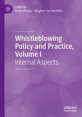 Phillips / Van Portfliet |  Whistleblowing Policy and Practice, Volume I | Buch |  Sack Fachmedien