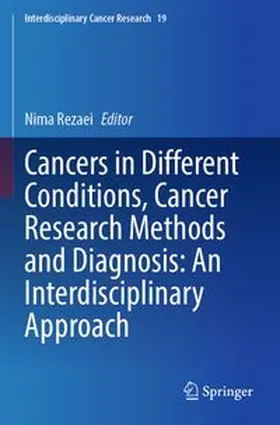 Rezaei |  Cancers in Different Conditions, Cancer Research Methods and Diagnosis: An Interdisciplinary Approach | Buch |  Sack Fachmedien