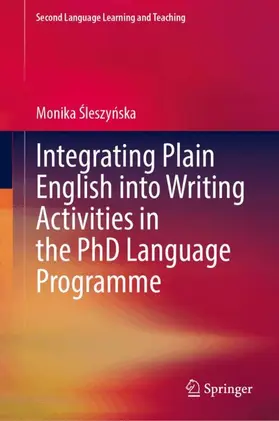 Sleszynska / Sleszynska |  Integrating Plain English into Writing Activities in the PhD Language Programme | Buch |  Sack Fachmedien