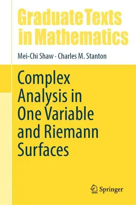 Shaw / Stanton |  Complex Analysis in One Variable and Riemann Surfaces | Buch |  Sack Fachmedien