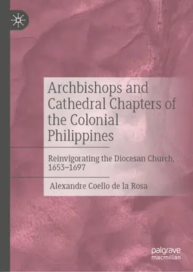 Coello de la Rosa |  Archbishops and Cathedral Chapters of the Colonial Philippines | Buch |  Sack Fachmedien