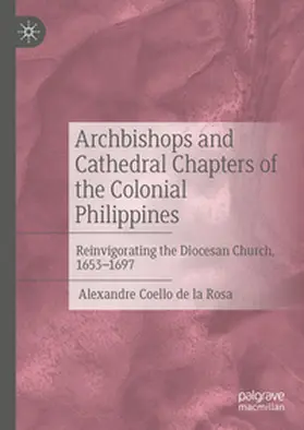 Coello de la Rosa | Archbishops and Cathedral Chapters of the Colonial Philippines | E-Book | www.sack.de