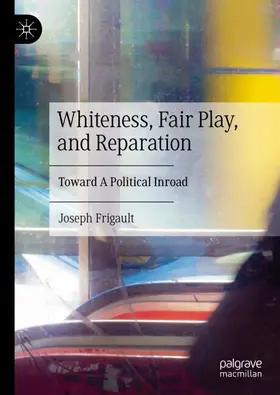 Frigault |  Whiteness, Fair Play, and Reparation | Buch |  Sack Fachmedien