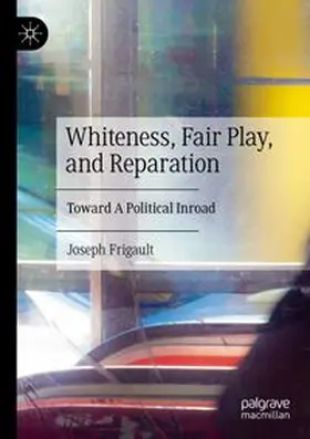 Frigault |  Whiteness, Fair Play, and Reparation | Buch |  Sack Fachmedien
