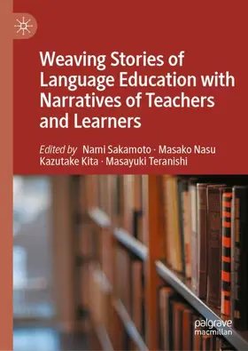 Sakamoto / Nasu / Kita |  Weaving Stories of Language Education with Narratives of Teachers and Learners | Buch |  Sack Fachmedien