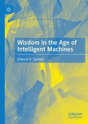 Spence | Wisdom in the Age of Intelligent Machines | Buch | 978-3-031-93885-6 | www.sack.de
