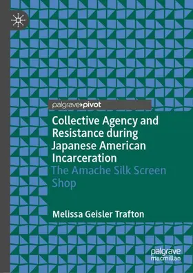 Trafton |  Collective Agency and Resistance during Japanese American Incarceration | Buch |  Sack Fachmedien